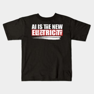 AI is the new electricity Kids T-Shirt